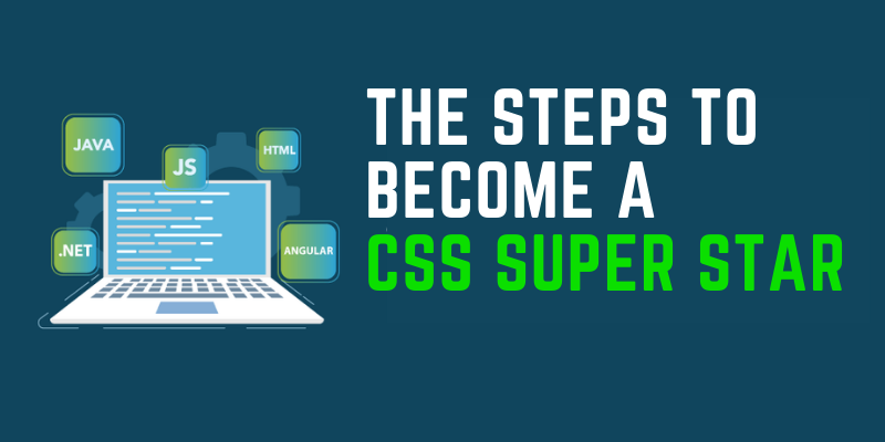 The Steps To Become A CSS Super Star