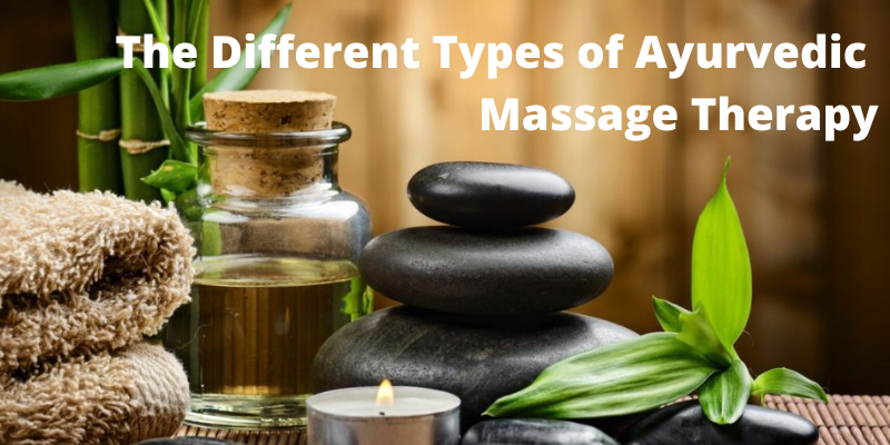 The different types of ayurvedic massage therapy