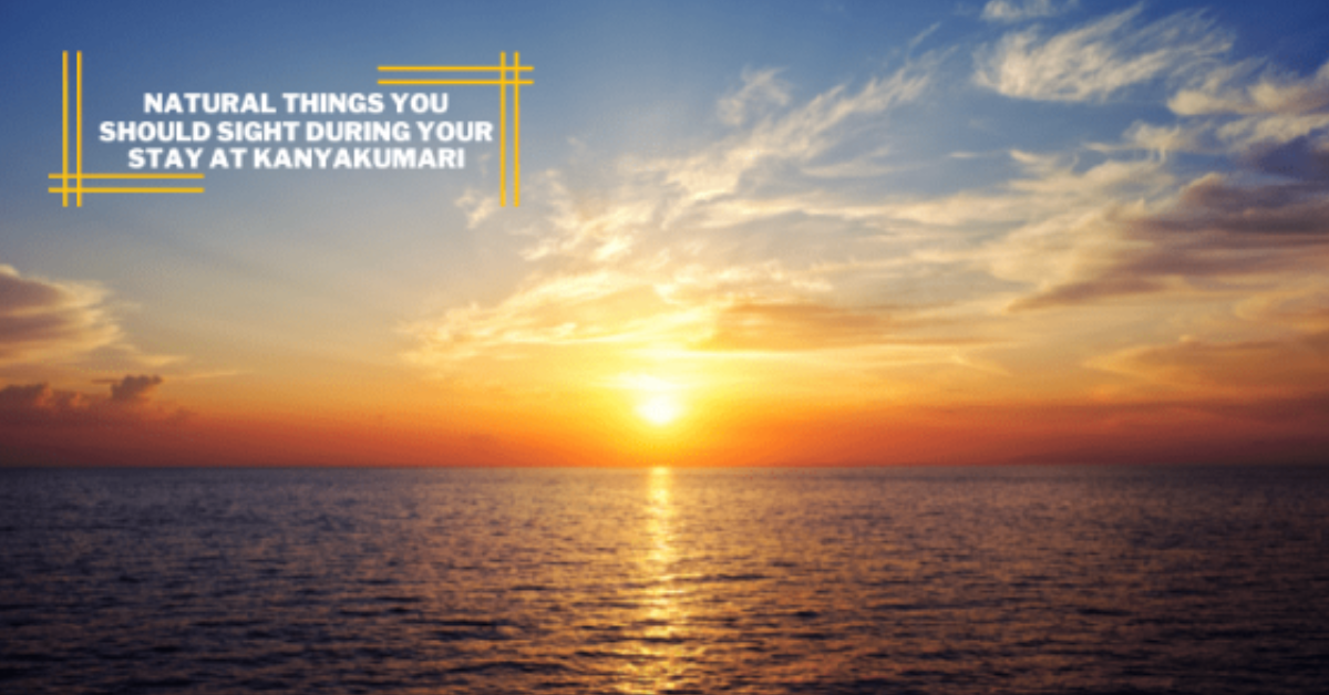 Natural-Things-You-Should-Sight-During-Your-Stay-At-Kanyakumari