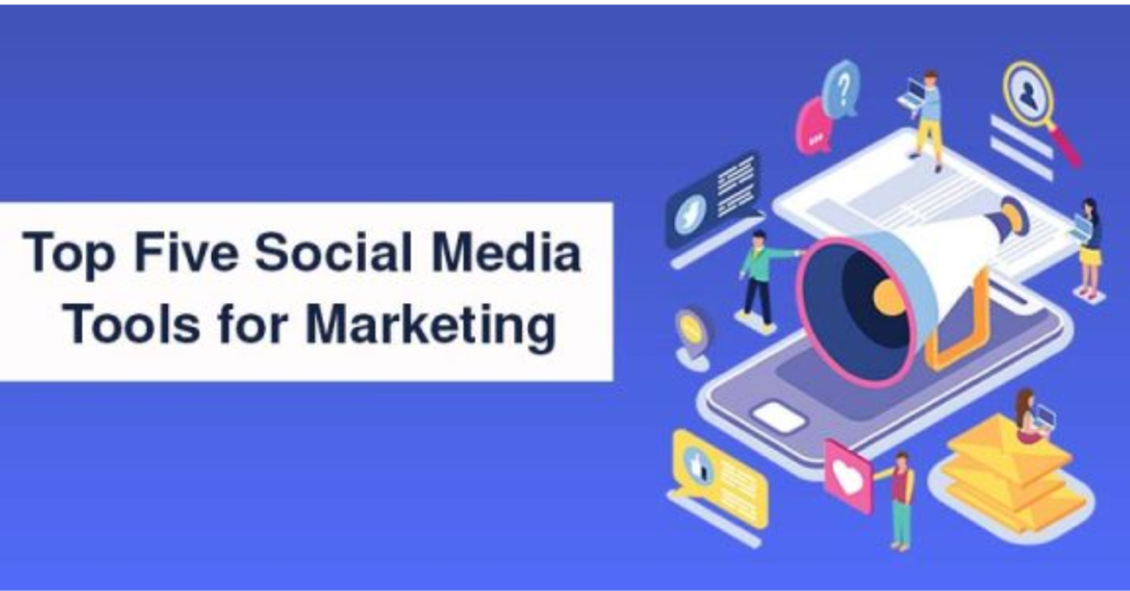Top Five Social Media Tools for Marketing