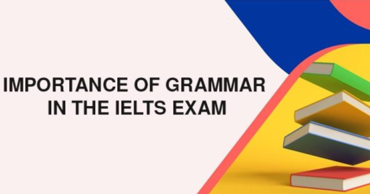 IMPORTANCE-OF-GRAMMAR-IN-THE-IELTS-EXAM