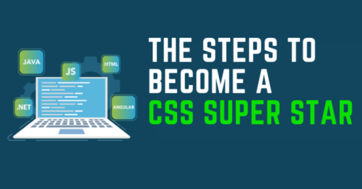 The-Steps-To-Become-A-CSS-Super-Star