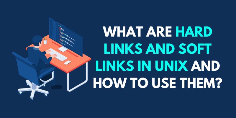 What are Hard Links and Soft Links in Unix and How to Use Them