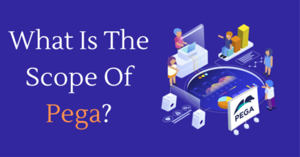 What Is The Scope Of Pega?