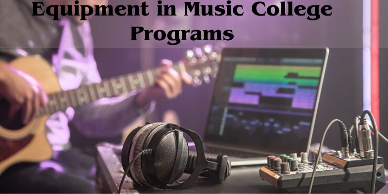 Staying Current with State-of-the-Art Equipment in Music College