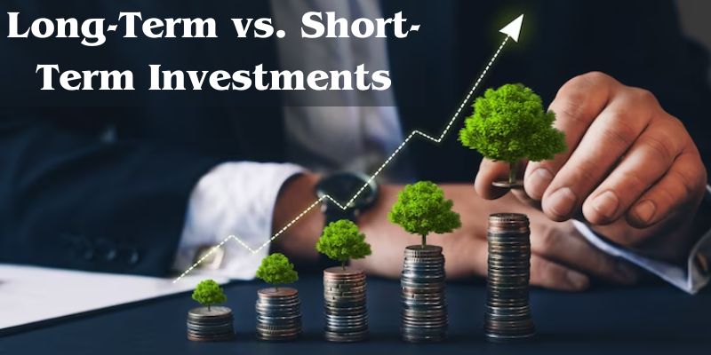 Long-Term vs. Short-Term Investments: Finding the Right Balance