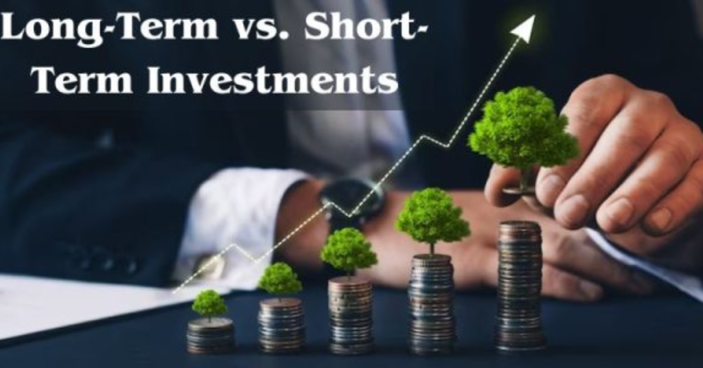 Long-Term vs. Short-Term Investments: Finding the Right Balance