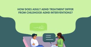 How does adult ADHD treatment differ from childhood ADHD interventions