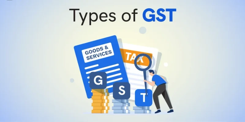 What Are the Different Types of GST in India?